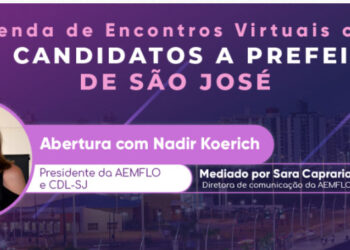 AEMFLO e CDL-SJ promovem encontros virtuais com candidatos a prefeito de São José